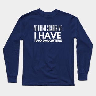 Nothing Scares Me Long Sleeve T-Shirt